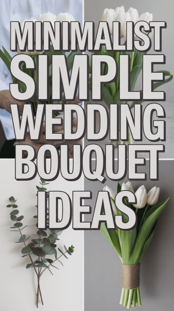 Collage of tulip bouquets and eucalyptus with the text "Minimalist Simple Wedding Bouquet Ideas."